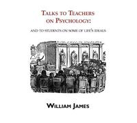 William James Talks to Teachers on Psychology (Tascabile)