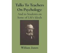 William James Talks To Teachers On Psychology (Tascabile)