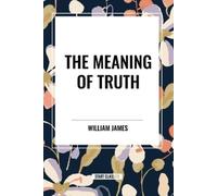 William James The Meaning of Truth (Tascabile)