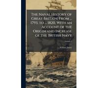 William James The Naval History of Great Britain, From ... 17 (Copertina rigida)