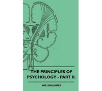 William James The Principles Of Psychology - Part II. (Copertina rigida)