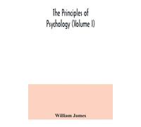 William James The principles of psychology (Volume I) (Tascabile)