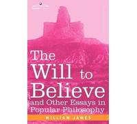 William James The Will to Believe and Other Essays in Popular Philos (Tascabile)
