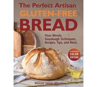 William James Wheatley The Perfect Artisan Gluten-Free Bread (Tascabile)