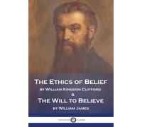 William James William Kingdon Cl Ethics of Belief and The Will to B (Tascabile)