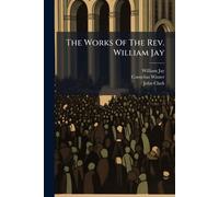 William Jay Cornelius Winter John Cl The Works Of The Rev. William (Tascabile)