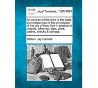 William Jay Has An Abstract of the Laws of the State, and Ordinances (Tascabile)