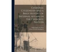 William Jefferson 1840-19 Cherokee Citizenship and a Brief History (Tascabile)