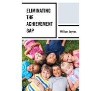William Jeynes Eliminating the Achievement Gap (Copertina rigida)