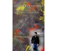 William Jiang Mls Entre la Esquizofrenia y Mi Voluntad (Tascabile)