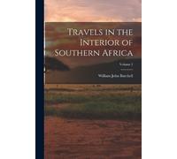 William John Burch Travels in the Interior of Southern Africa; Volum (Tascabile)