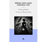 William John Locke Collection (IV): Study Shadows Glory Clementina Wing