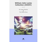 William John Locke Collection (XXXIV): Away White Dove