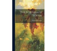 William John Locke The Fortunate Youth (Copertina rigida)