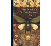 William John Lucas The Book Of British Hawk-moths (Copertina rigida)