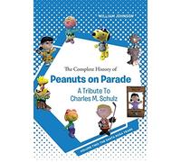 William Johnson The Complete History of Peanuts on Parade - A Tribut (Tascabile)