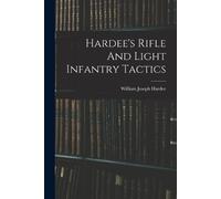 William Joseph 1815-1873 Har Hardee's Rifle And Light Infantry Tact (Tascabile)