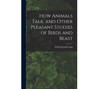William Joseph How Animals Talk, and Other Pleasant Studies (Copertina rigida)