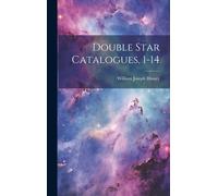William Joseph Hussey Double Star Catalogues, 1-14 (Copertina rigida)