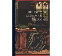 William Joseph O'Meara The Unity of Duns Scotus' Thought (Tascabile)