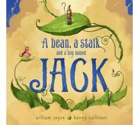 William Joyce A Bean, a Stalk and a Boy Named Jack (Copertina rigida)