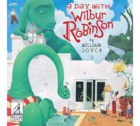 William Joyce A Day with Wilbur Robinson (Copertina rigida)
