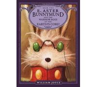 William Joyce E. Aster Bunnymund and the Warrior Eggs at the Earth's (Tascabile)