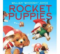 William Joyce Rocket Puppies (Copertina rigida)