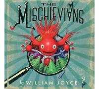William Joyce The Mischievians (Copertina rigida)