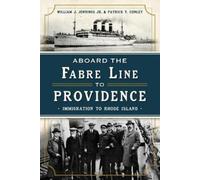 Patrick T Conley Wil Aboard the Fabre Line to Providence: Immigrati (Tascabile)