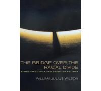 William Julius Wilson The Bridge over the Racial Divide (Tascabile)