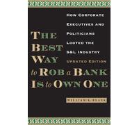 William K. Black The Best Way to Rob a Bank Is to Own One (Tascabile)