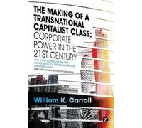 William K. Carro The Making of a Transnational Capitalist Cla (Copertina rigida)
