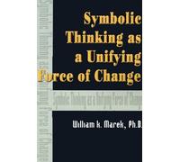 William K Marek Symbolic Thinking as a Unifying Force of Change (Tascabile)