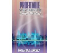 William K Torres Profitable Strategies for Bottom Markets (Tascabile)