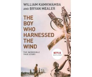 William Kamkwamba The Boy Who Harnessed the Wind (Tascabile)
