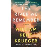 The River We Remember: A Novel by Krueger, William Kent