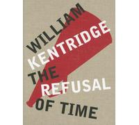 William Kentridge: The Refusal of Time
