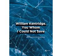 Libri William Kentridge. You Whom I Could Not Save. Ediz. Italiana E Inglese