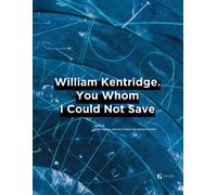 William Kentridge. You whom I could not save. Ediz. italiana e inglese - I...