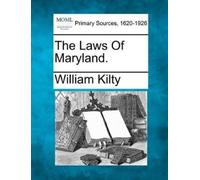 William Kilty The Laws Of Maryland. (Tascabile)