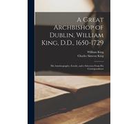William King Charles A Great Archbishop of Dublin, William King, D.D (Tascabile)