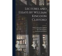 William Kingdon 1845-1879 Lectures and Essays by William Kingdon Cl (Tascabile)