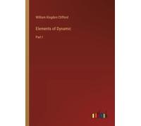 William Kingdon Clifford Elements of Dynamic (Tascabile)