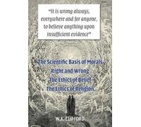 William Kingdon Clifford The Scientific Basis of Morals (Tascabile)