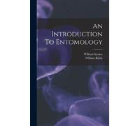 William Kirby William Spence An Introduction To Entomology (Copertina rigida)