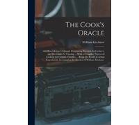 William Kitchin The Cook's Oracle; and Housekeeper's Manual. Contain (Tascabile)