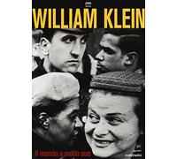 William Klein. Il mondo a modo suo. Catalogo della mostra (Milano, 17 giugno-11 settembre 2016). Ediz. illustrata