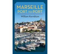 William Kornblum Marseille, Port to Port (Tascabile)