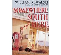 William Kowalski Somewhere South of Here (Tascabile)